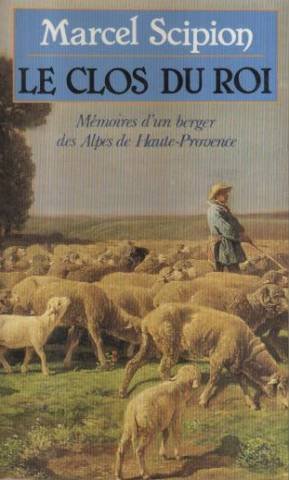 Le Clos du roi : mémoires d'un berger des Alpes-de-Haute-Provence Books