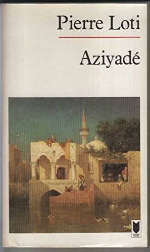 Aziyadé: Extrait des notes et lettres d'un lieutenant de la marine anglaise entré au service de la Turquie le 10 mai 1876, tué dans les murs de Kars, le 27 octobre 1877 Books
