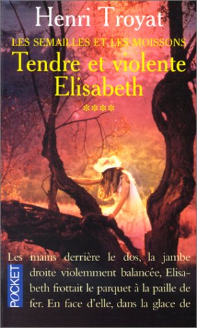 Les Semailles Et Les Moissons 4: Tendre Et Violente Elisabeth Learning & Reference