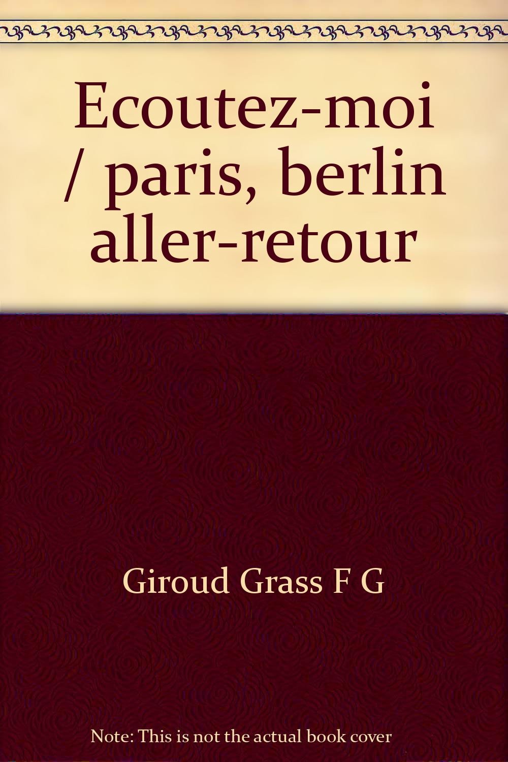 Ecoutez-moi : Paris-Berlin, aller, retour Books