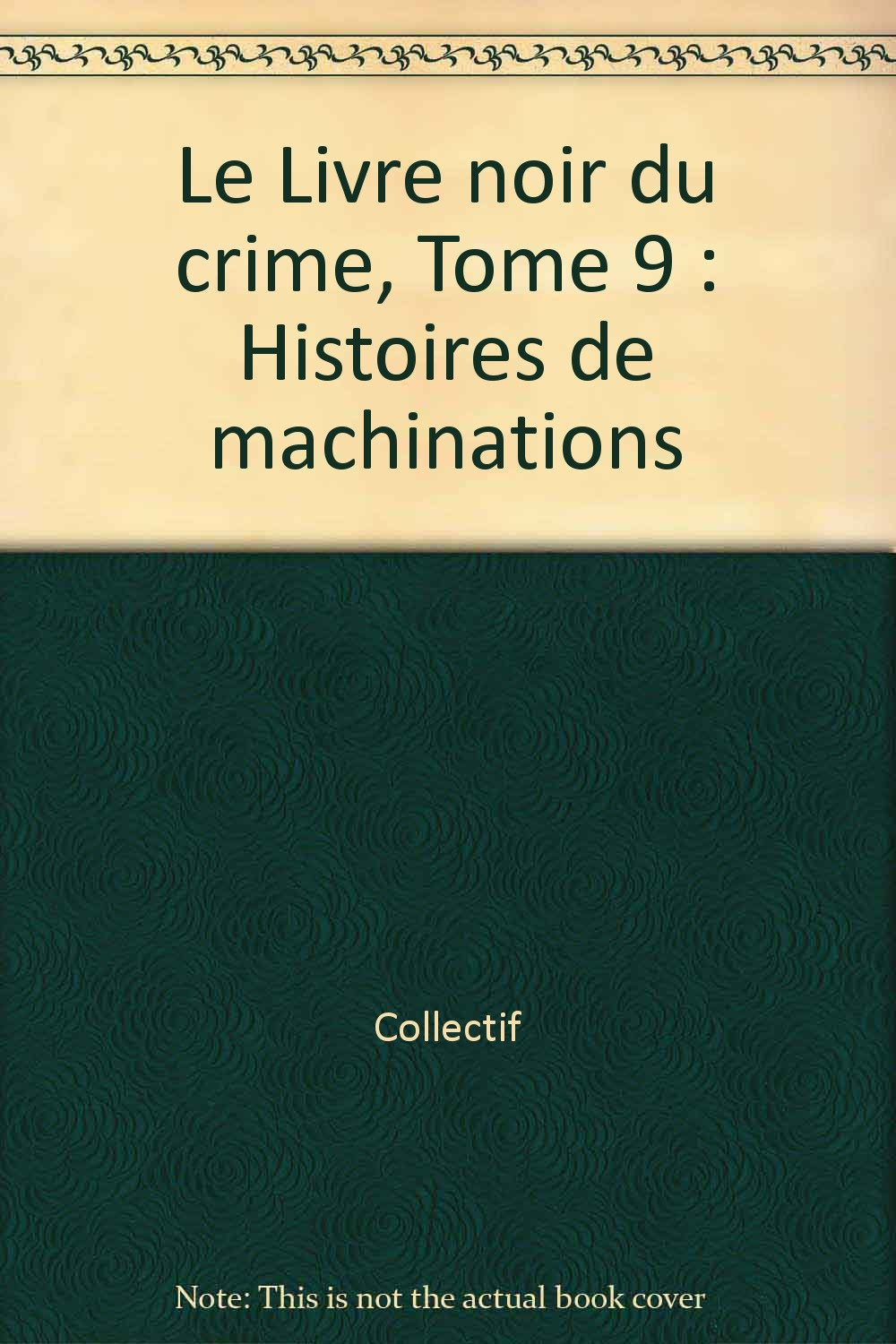 Le livre noir du crime. Vol. 9. Histoires de machinations Books