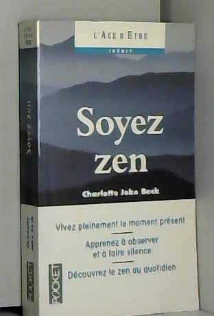 Soyez zen : la pratique du zen au quotidien book