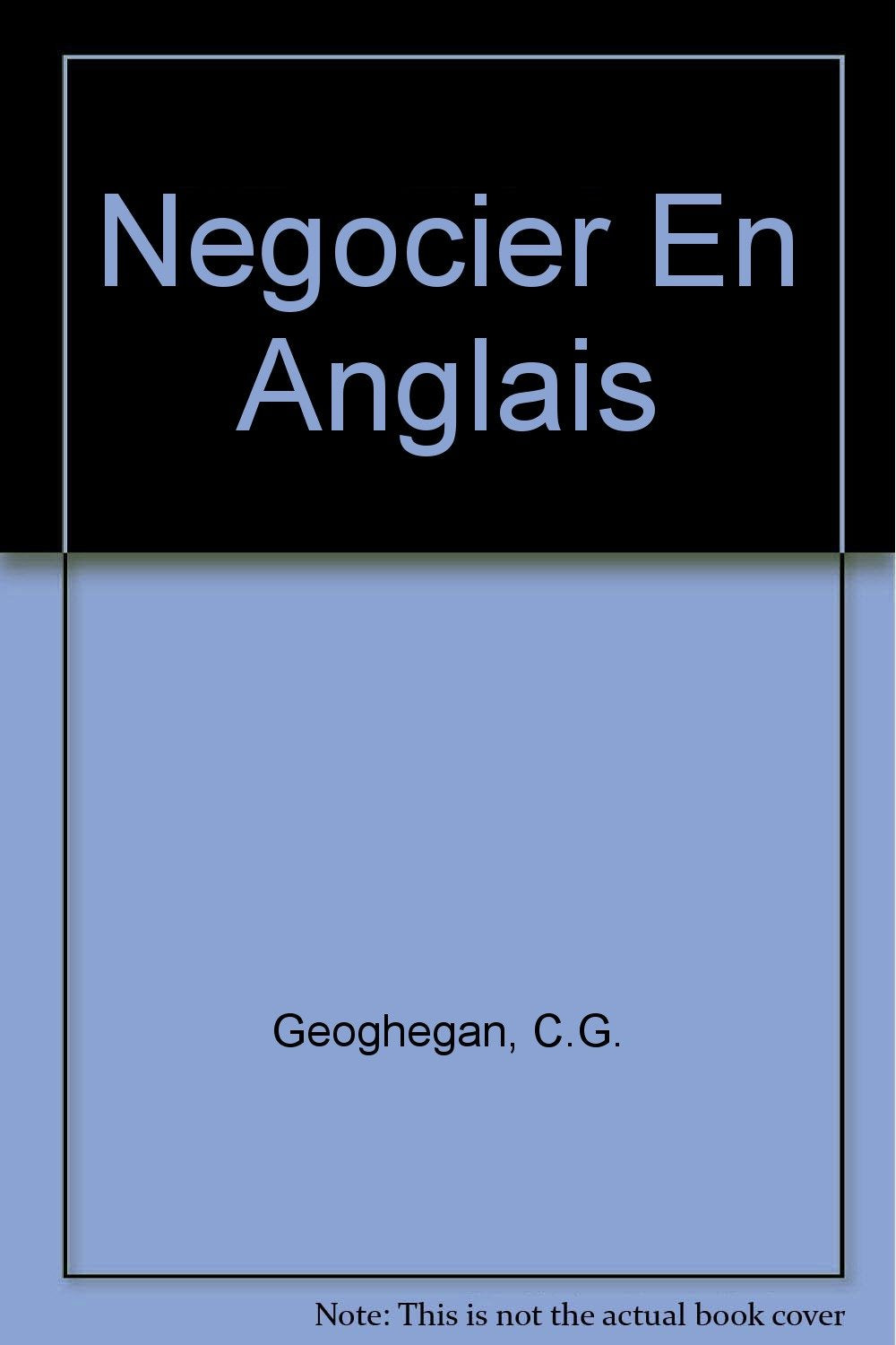Négocier en anglais commercial : 40 dialogues en situation Business, Finance & Career