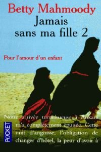 Jamais sans ma fille: Tome 2, Pour l'amour d'un enfant Books