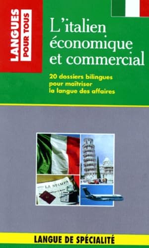 L'Italien Economique Et Commercial. 20 Dossiers Bilingues Pour Maitriser La Langue Des Affaires Books