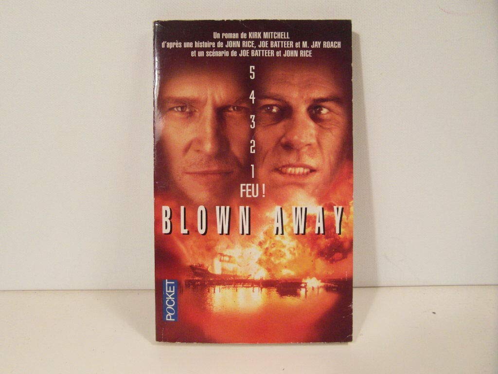 Blown away : d'après une histoire de John Rice, Joe Batteer, M. Jay Roach et un scénario de Joe Batter et John Rice book