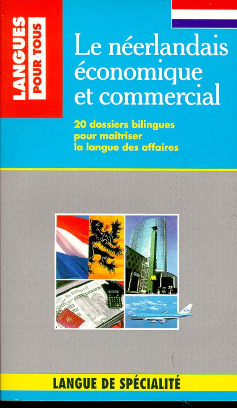 Le néerlandais économique et commercial: 20 dossiers sur la langue des affaires Foreign Languages ​​& Dictionaries