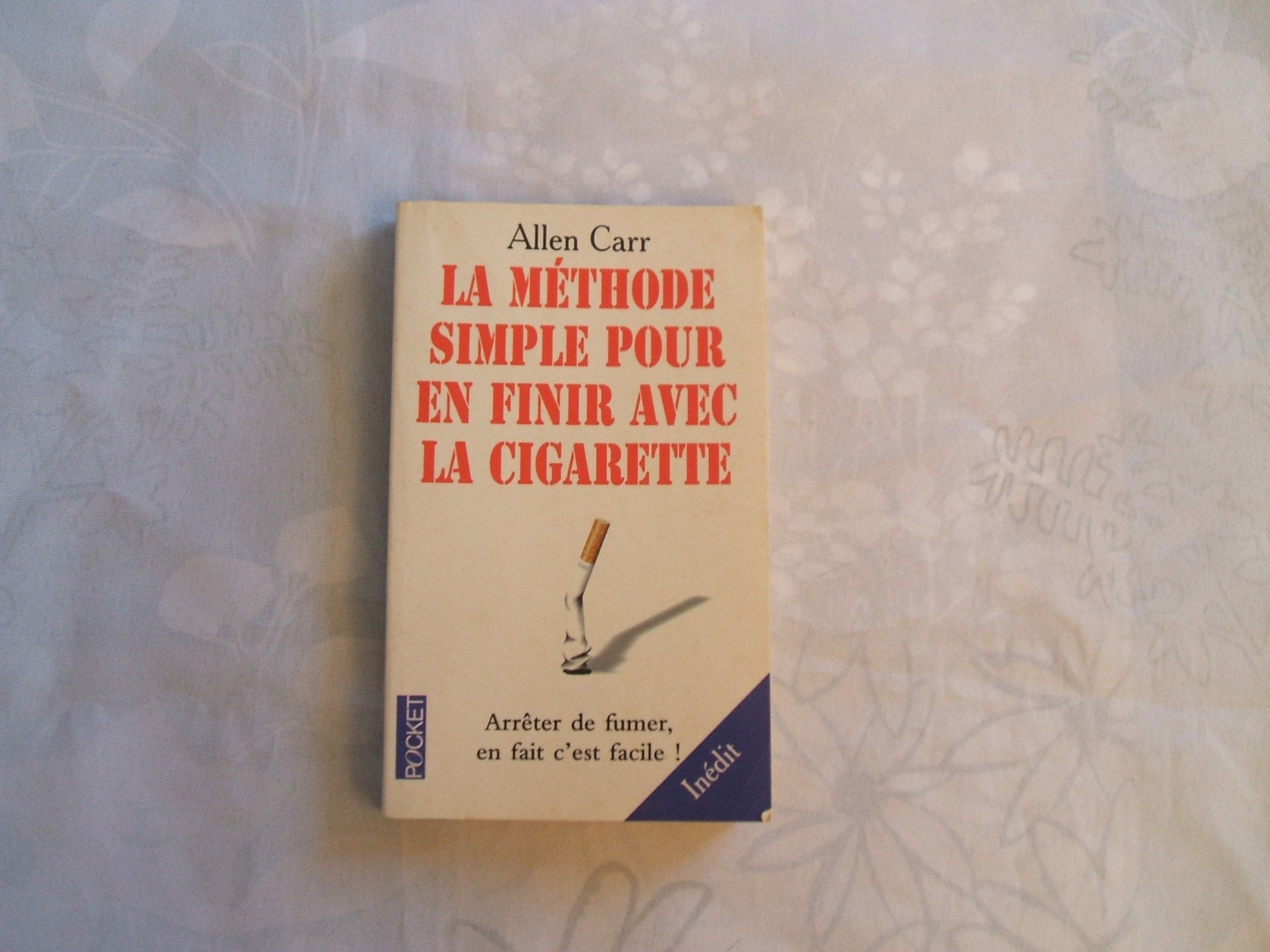 La Methode Simple Pour En Finir Avec La Cigarette. Arreter De Fumer, En Fait C'Est Facile ! Books