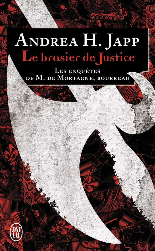 Le brasier de justice: Les enquêtes de M. de Mortagne, bourreau book