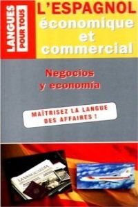 L'Espagnol Economique Et Commercial. 20 Dossiers Sur La Langue Des Affaires Books