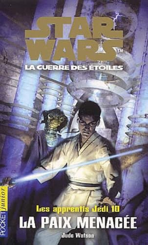 Les Apprentis Jedis, tome 10 : Star Wars, la guerre des étoiles - La Paix menacée Books