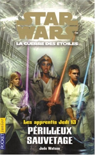 Les apprentis Jedi : Star Wars, la guerre des étoiles. Vol. 13. Périlleux sauvetage Books