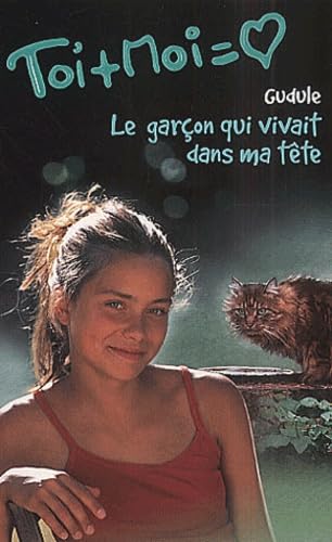 Toi Et Moi Tome 12 : Le Garcon Qui Vivait Dans Ma Tete Books