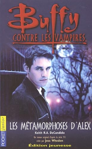 Buffy Contre Les Vampires Tome 8 : Les Metamorphoses D'Alex. Volume 1 Books