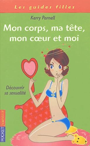 Mon corps, ma tête, mon coeur et moi: Découvrir sa sexualité Books