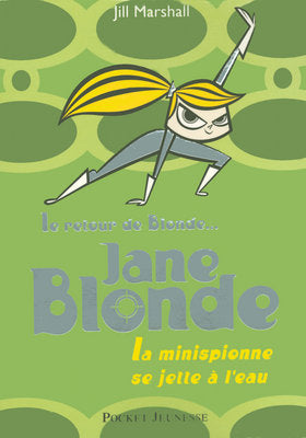 Mon nom est Blonde. Vol. 2. Jane Blonde : la minispionne se jette à l'eau Books