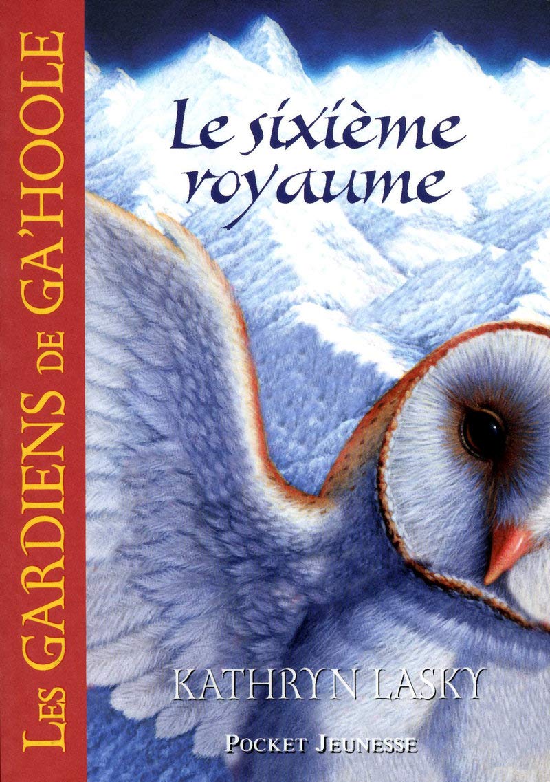 Les Gardiens de Ga'Hoole - tome 13 Le sixième royaume Fantasy & Sci-Fi