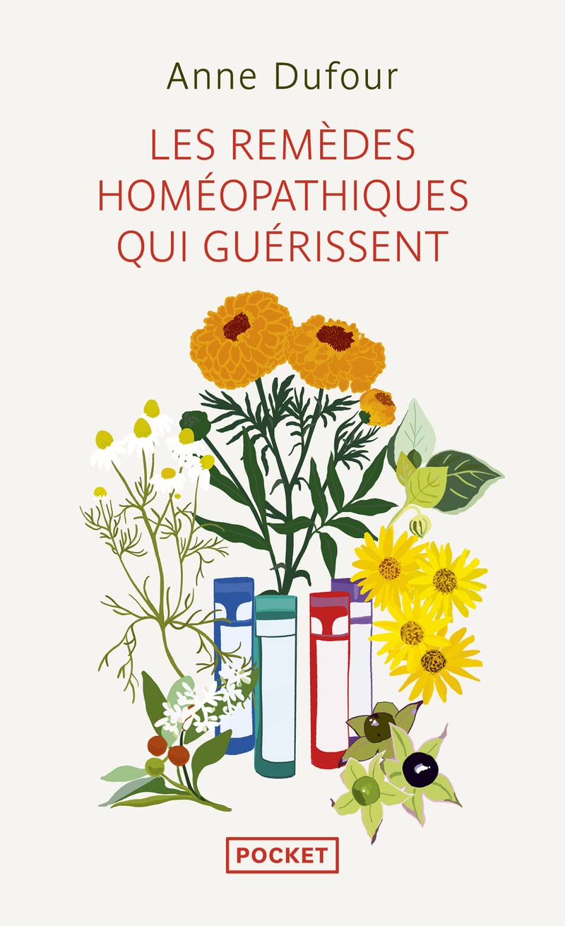 Les remèdes homéopathiques qui guérissent: Arnica, Belladonna, Calendula, Chamomilla, Ipeca, Sulfur Health, Nutrition & Fitness