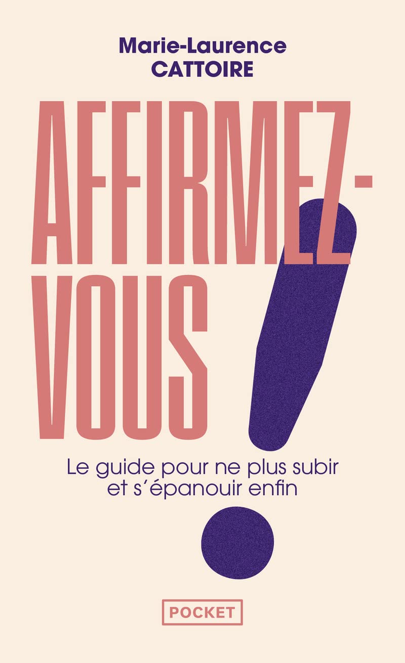 Affirmez-vous ! Le guide pour ne plus subir et s'épanouir enfin book