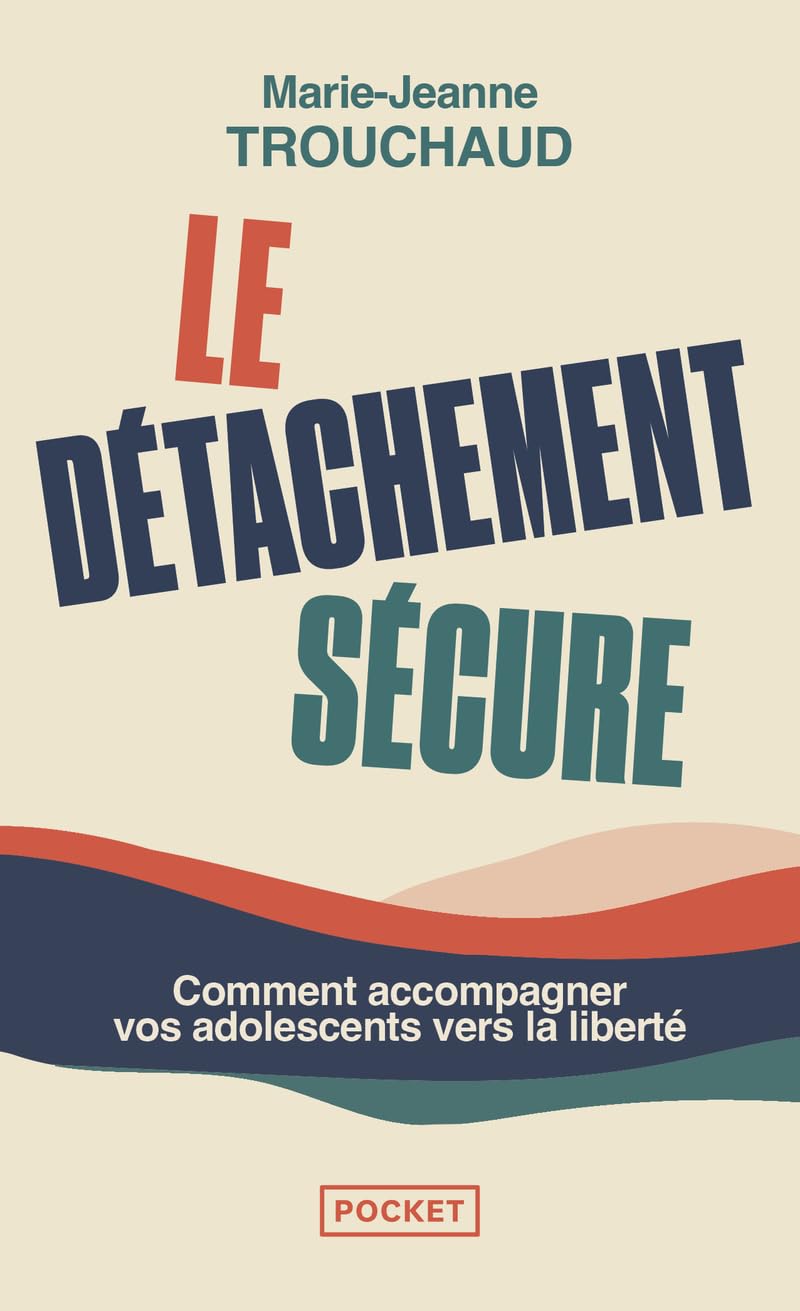 Le Détachement sécure - Comment accompagner vos adolescents vers la liberté book