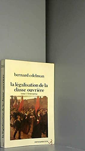 La Législation de la classe ouvrière. Vol. 1. L'Entreprise Books