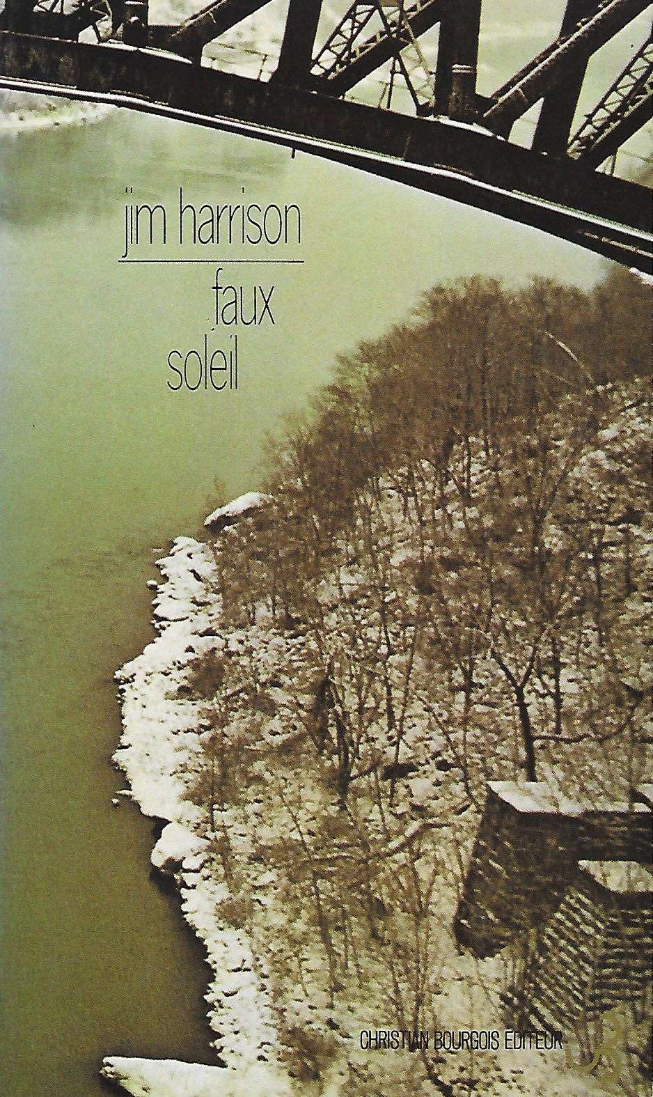 Faux soleil : l'histoire d'un chef d'equipe americain, robert corvus strang, racontee a jim harrison book