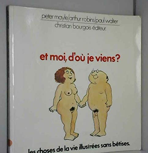 Et moi, d'où je viens ? : les choses de la vie illustrées sans bêtises book