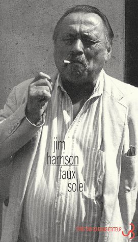Faux soleil : l'histoire d'un chef d'équipe américain, Robert Carvus Strang, racontée à Jim Harrison Contemporary literature