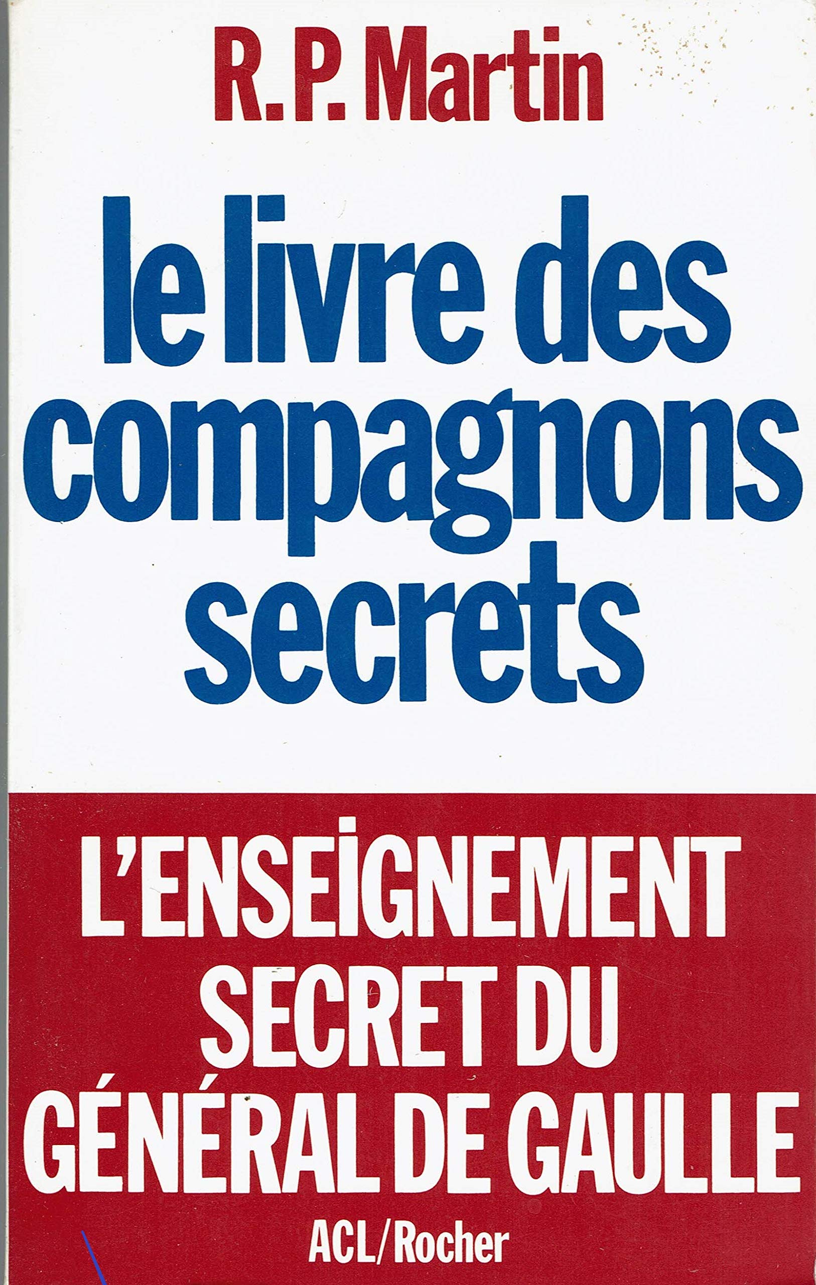 Le Livre des compagnons secrets : l'enseignement secret du général de Gaulle Books