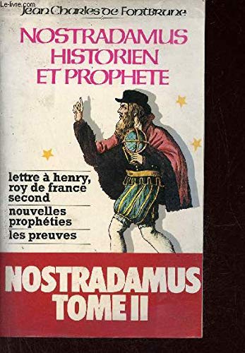 Nostradamus, historien et prophète. Vol. 2. Lettre à Henry, roi de France second, nouvelles prophéties, les preuves Books