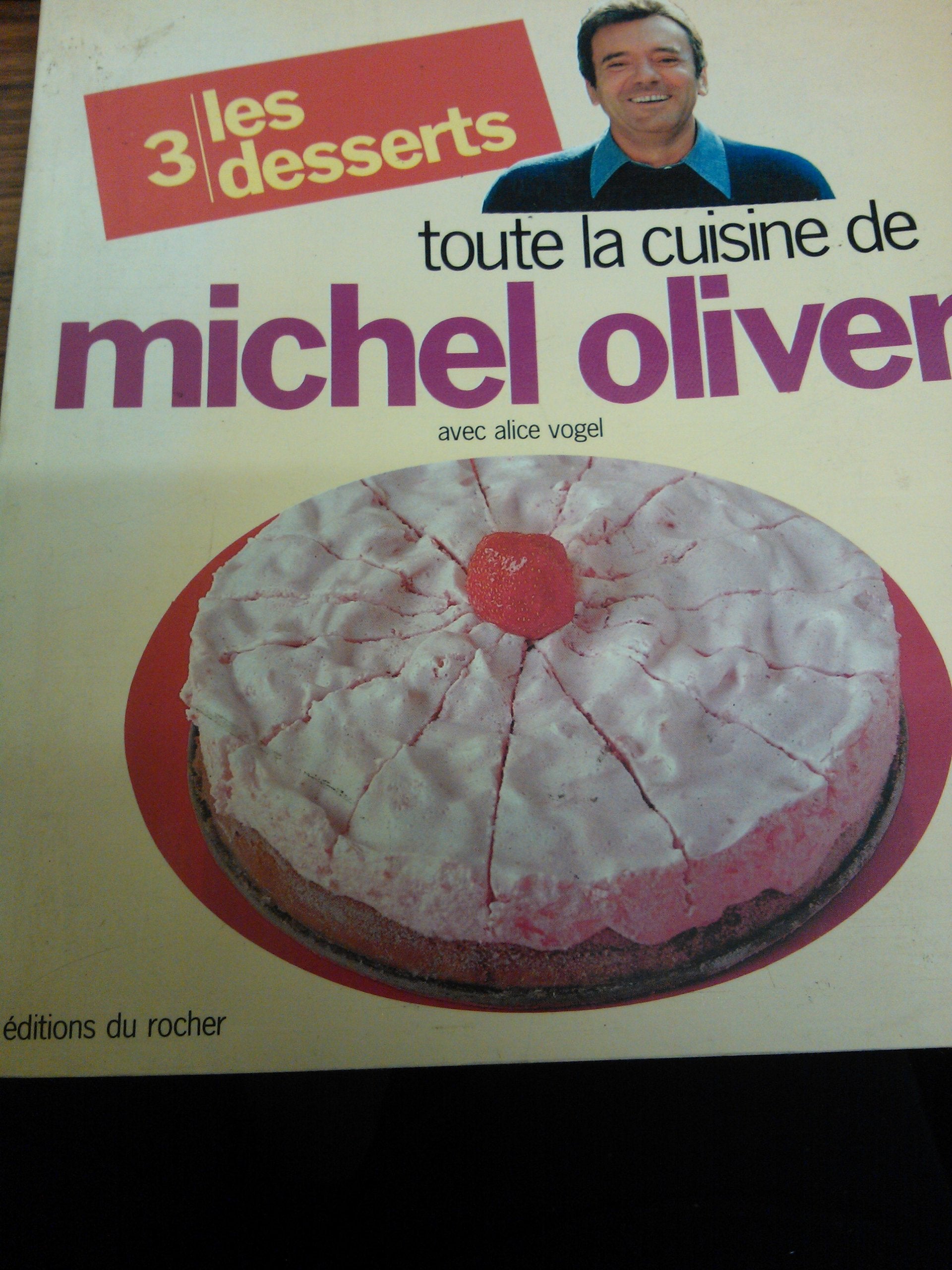 Toute la cuisine de Michel Oliver. Vol. 3. Les Desserts Books