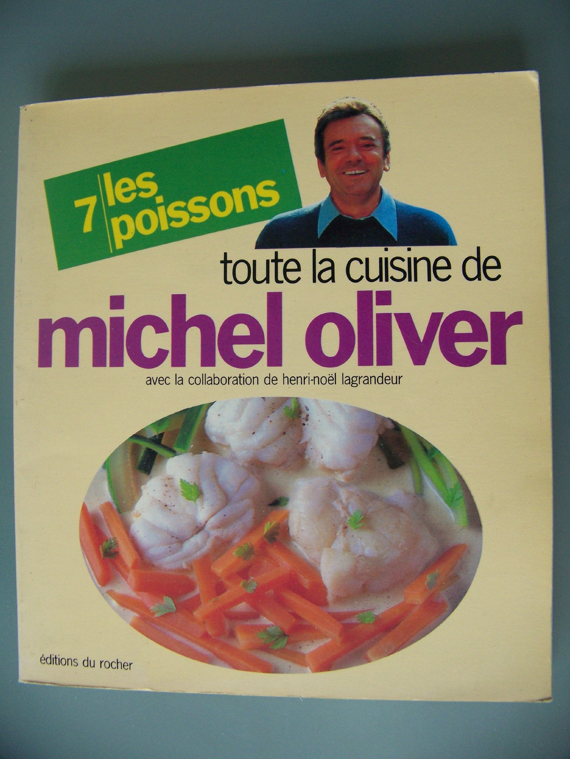 Toute la cuisine de Michel Oliver. Vol. 7. Les Poissons Books