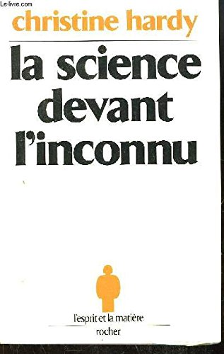 La science devant l'inconnu / entretiens... avec daniel l. blanc, fritjof capra, jean charon, remy c Books