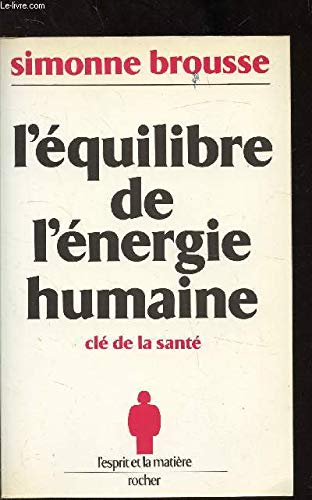 L'équilibre de l'energie humaine, cle de la sante (Equilibre) Books