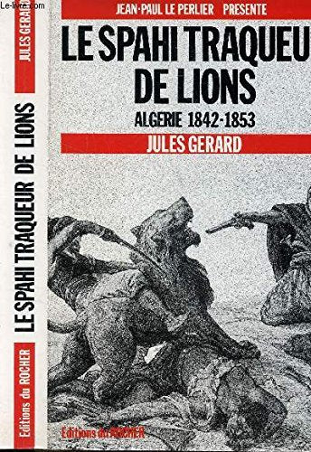 Le Spahi traqueur de lions, Algérie 1842-1853 : Algérie 1842-1853 Books