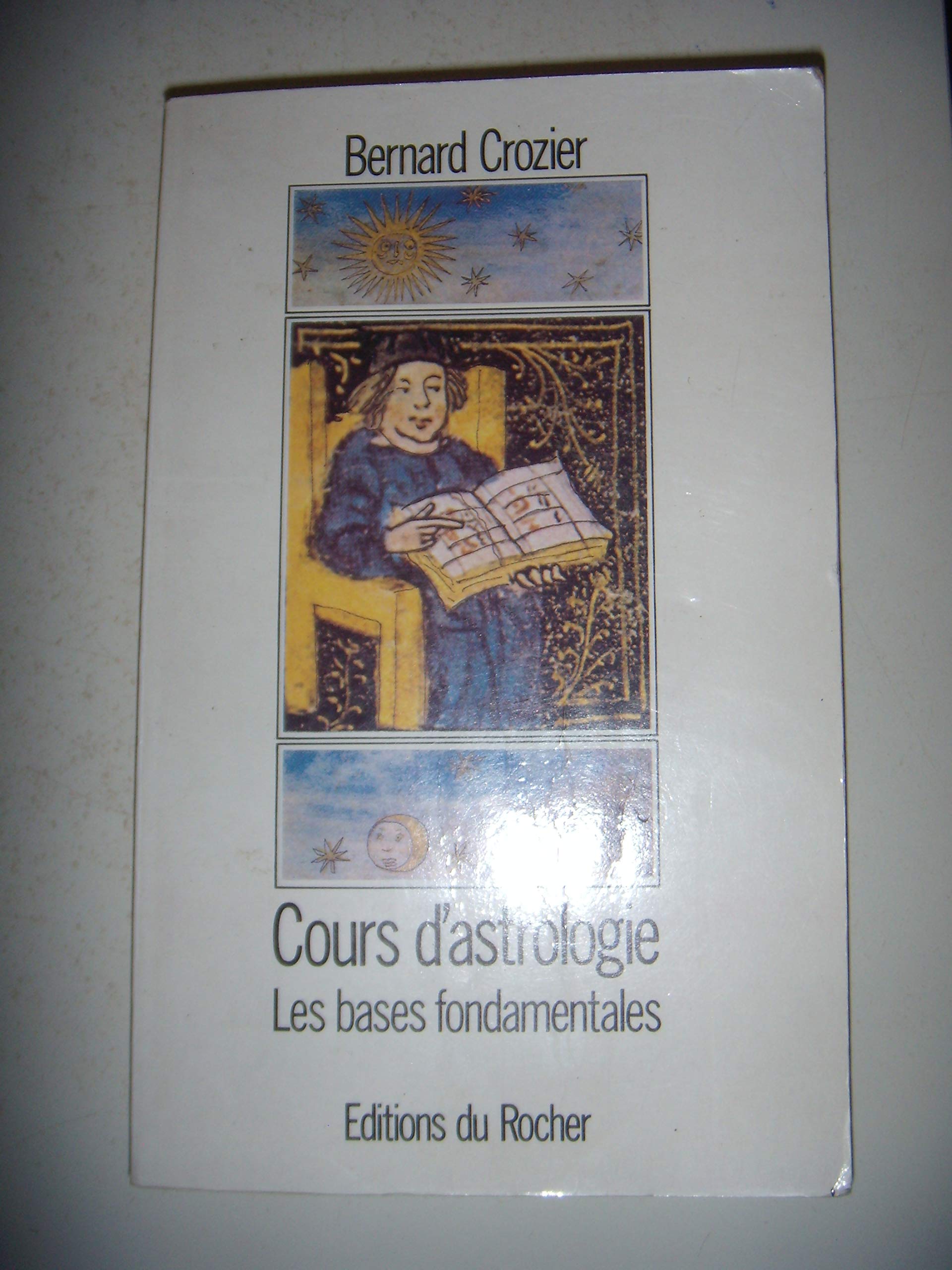 Cours d'astrologie. Vol. 1. Les bases fondamentales Religion & Esotericism