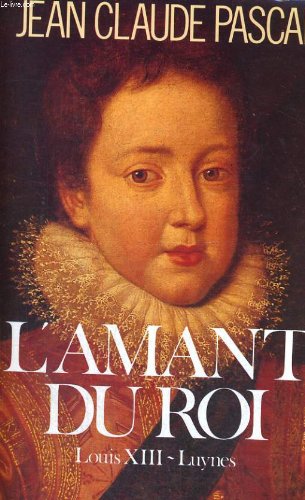 L'Amant du roi : Louis XIII-Luynes Books