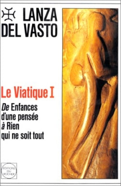 Viatique. Vol. 1. De Enfances d'une pensée à rien qui ne soit tout Politics & History