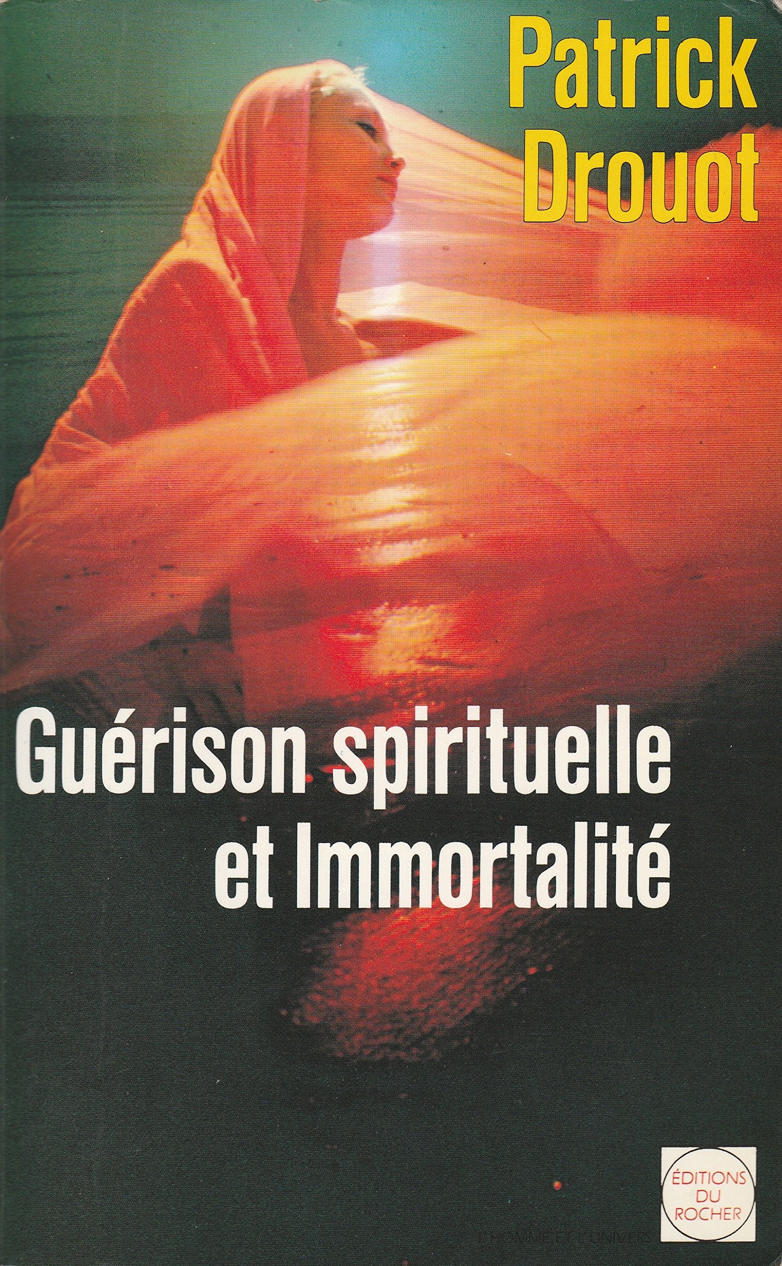 Guérison spirituelle et immortalite : les voies thérapeutiques du futur (Homme et Univers) Books