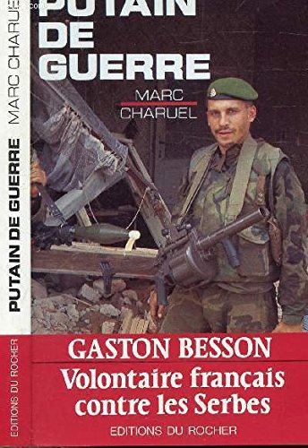 Putain de guerre: Gaston Besson, volontaire français contre les Serbes Books