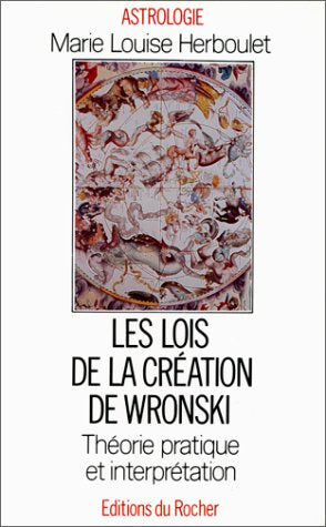 Les Lois de la création de Wronski : théorie, pratique et interprétation book