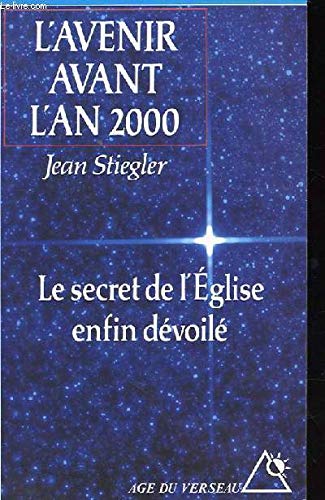 L'avenir avant l'an 2000: Le secret de l'Église enfin dévoilé book