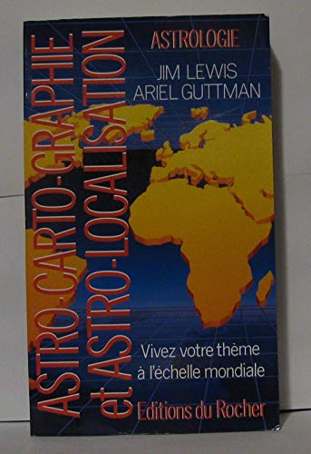 Astro-carto-graphie et astro-localisation : pour vivre votre thème à l'échelle mondiale book