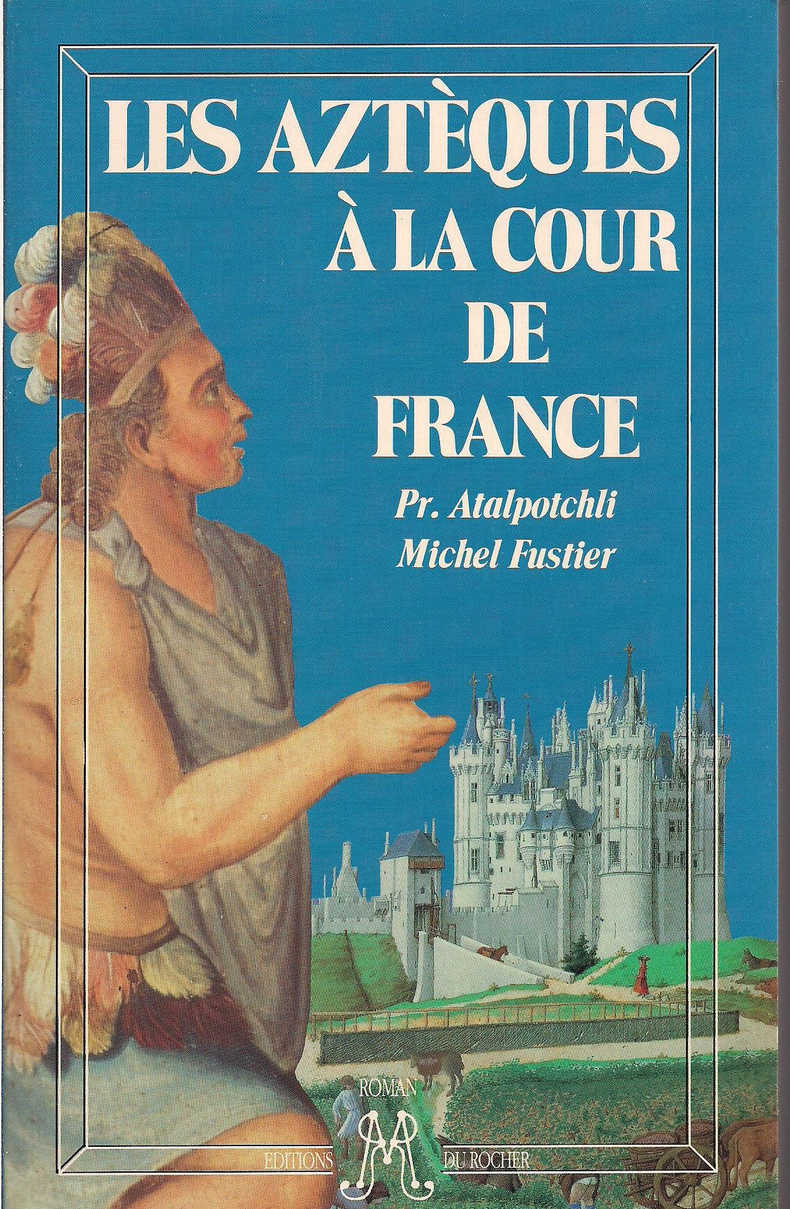 Les Aztèques à la cour de France: Récit book