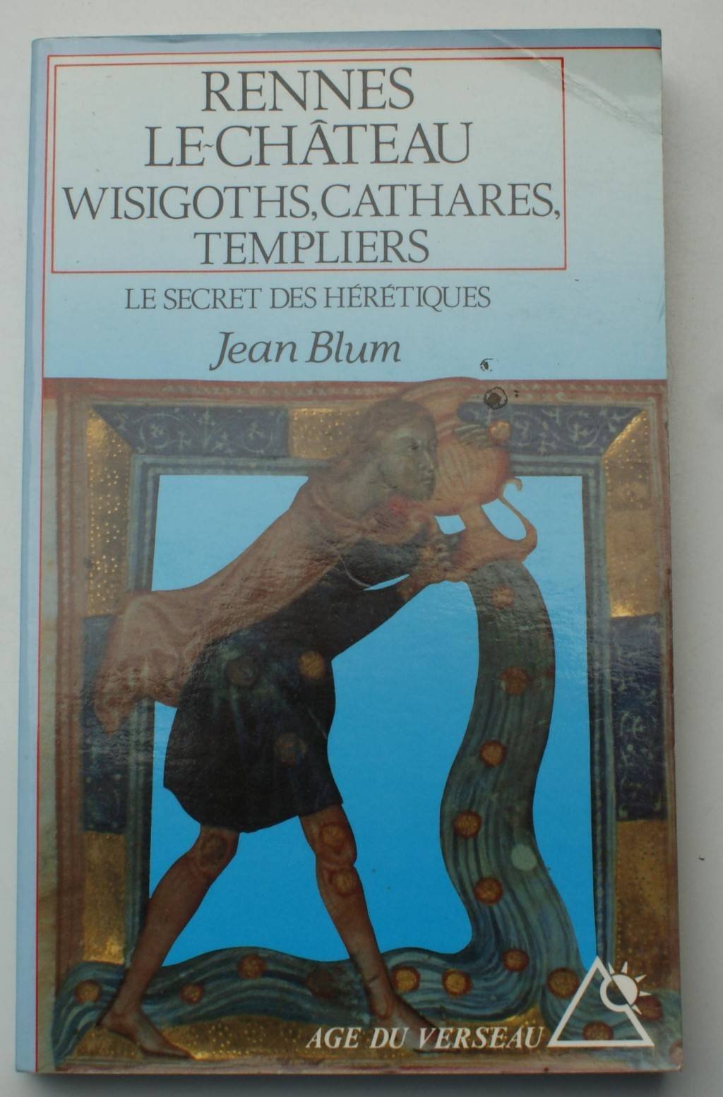 Rennes-le-Château: Wisigoths, cathares, templiers, le secret des hérétiques Books