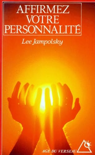 Affirmez Votre Personnalite. Liberez Votre Esprit De Ses Dependances book