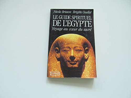 Le guide spirituel de l'Égypte: Voyage au coeur du sacré Books