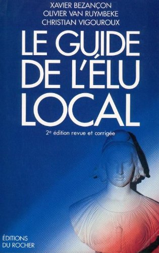 Le guide de l'élu local: Tout savoir sur la commune Books
