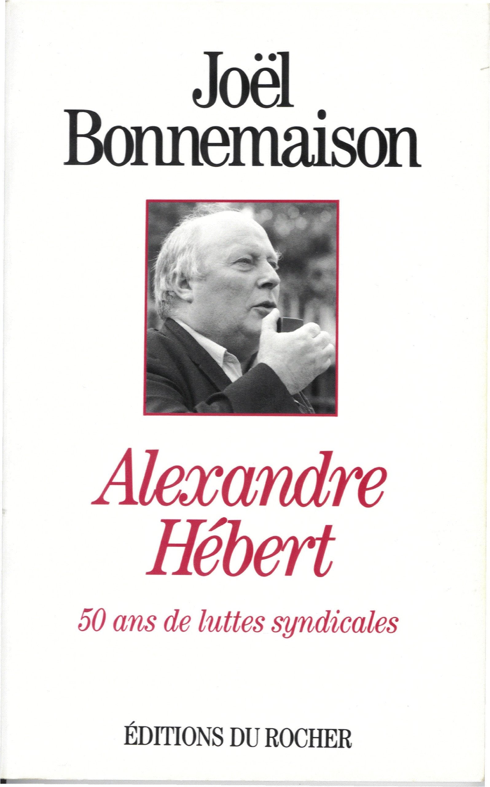 Alexandre Hébert : 50 ans de luttes syndicales Books