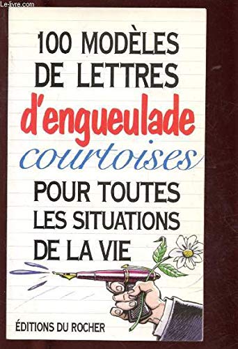 100 modèles de lettres d'engueulade courtoises pour toutes les situations de la vie book